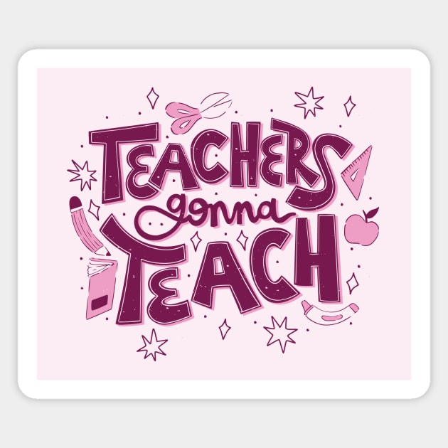 Teachers Gonna Teach // Cute Teacher Appreciation Doodle Sticker by SLAG_Creative